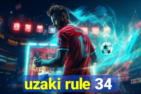 uzaki rule 34
